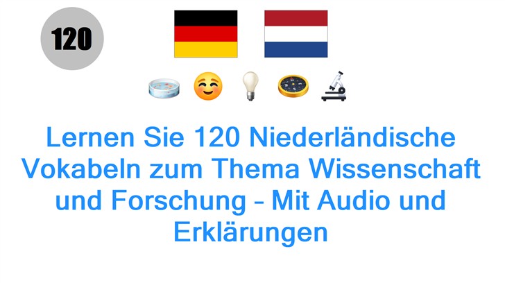 Lernen Sie 120 Niederländische Vokabeln zum Thema Wissenschaft und Forschung – Mit Audio und Erklärungen